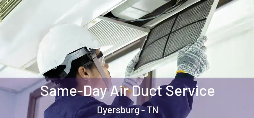  Same-Day Air Duct Service Dyersburg - TN